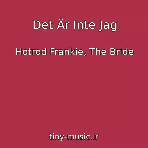 کاور آهنگ Det Är Inte Jag از Hotrod Frankie, The Bride