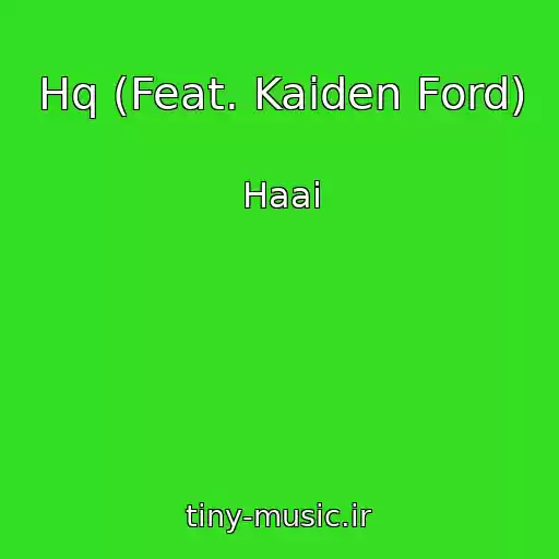 کاور آهنگ Hq (Feat. Kaiden Ford) از Haai