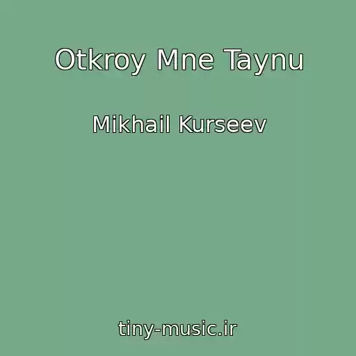 کاور آهنگ Otkroy Mne Taynu از Mikhail Kurseev