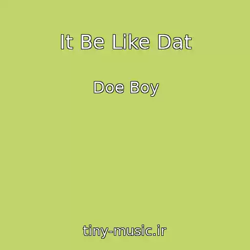 کاور آهنگ It Be Like Dat از Doe Boy