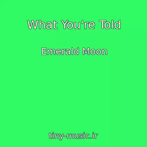 کاور آهنگ What You're Told از Emerald Moon