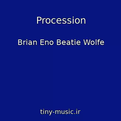 کاور آهنگ Procession از Brian Eno Beatie Wolfe