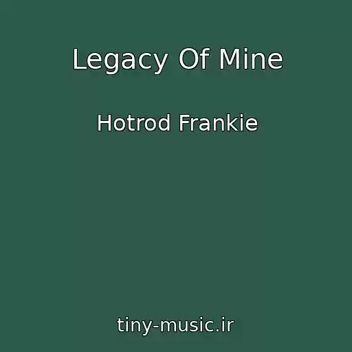 کاور آهنگ Legacy Of Mine از Hotrod Frankie