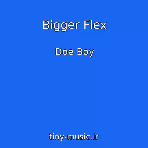 کاور آهنگ Bigger Flex از Doe Boy