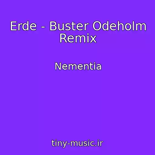 کاور آهنگ Erde - Buster Odeholm Remix از Nementia