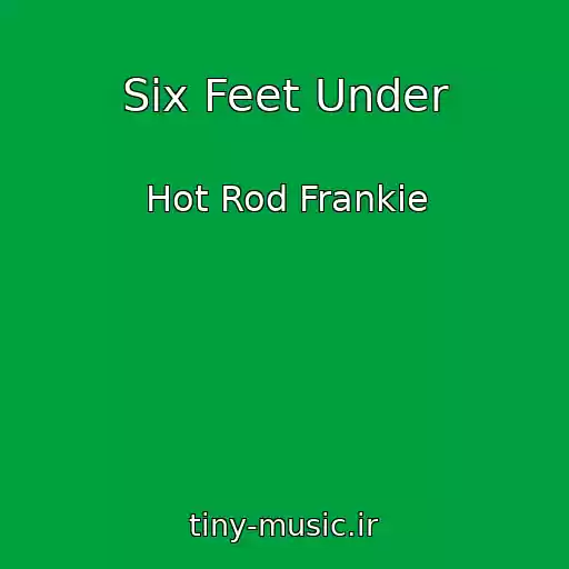 کاور آهنگ Six Feet Under از Hot Rod Frankie