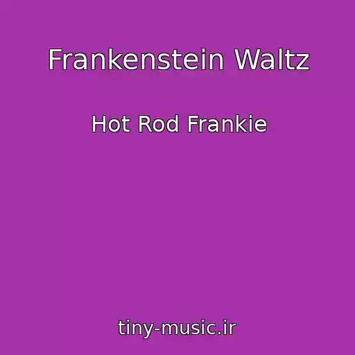 کاور آهنگ Frankenstein Waltz از Hot Rod Frankie