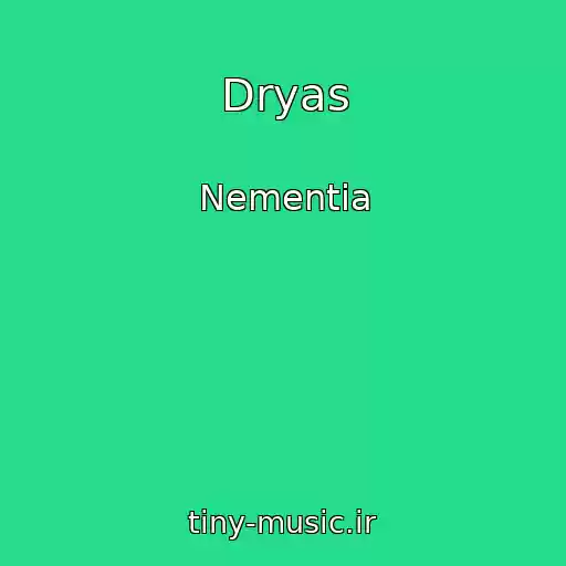 کاور آهنگ Dryas از Nementia