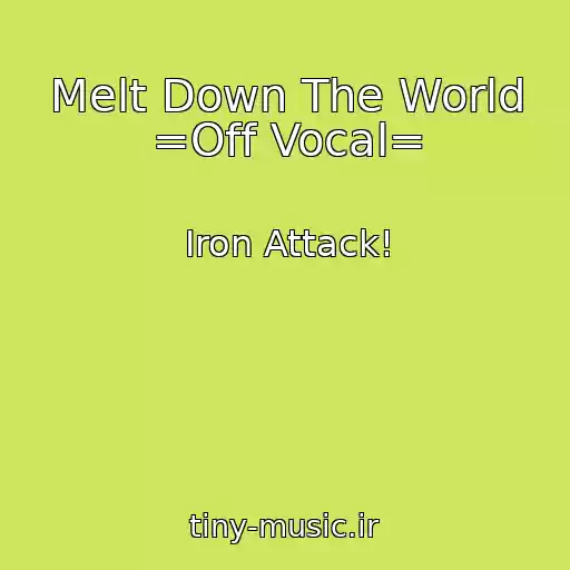 کاور آهنگ Melt Down The World =Off Vocal= از Iron Attack!