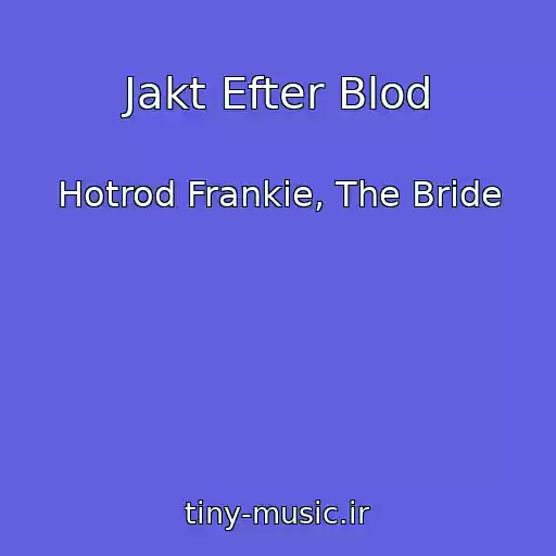 کاور آهنگ Jakt Efter Blod از Hotrod Frankie, The Bride