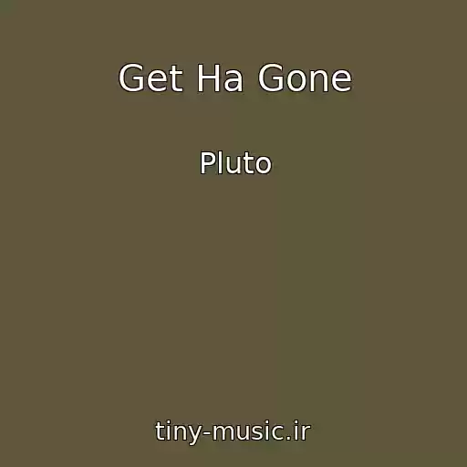 کاور آهنگ Get Ha Gone از Pluto