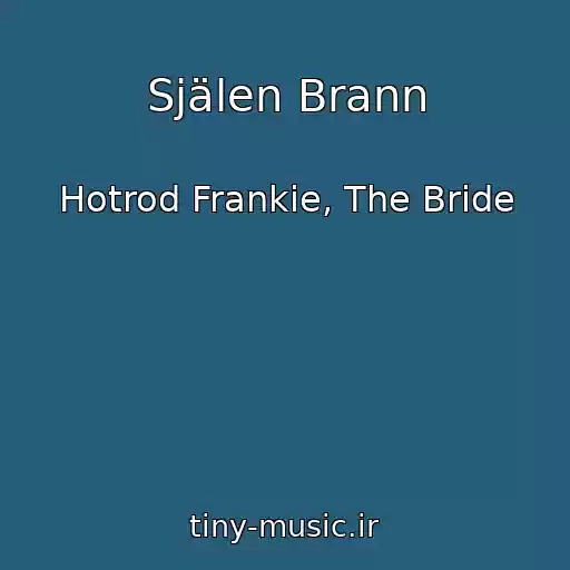 کاور آهنگ Själen Brann از Hotrod Frankie, The Bride