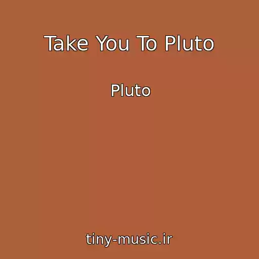 کاور آهنگ Take You To Pluto از Pluto