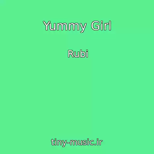 کاور آهنگ Yummy Girl از Rubi
