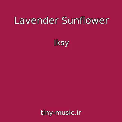 کاور آهنگ Lavender Sunflower از Iksy