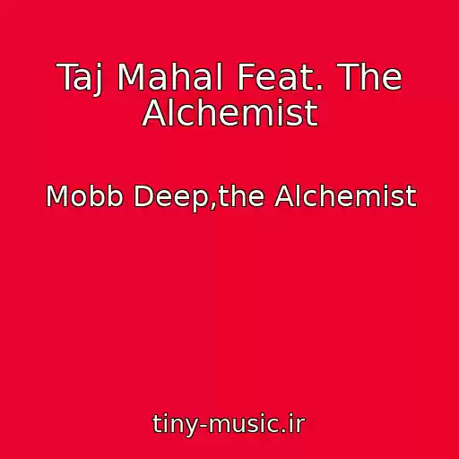کاور آهنگ Taj Mahal Feat. The Alchemist از Mobb Deep,the Alchemist