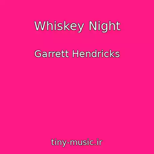 کاور آهنگ Whiskey Night از Garrett Hendricks