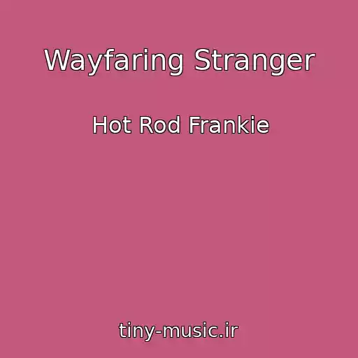 کاور آهنگ Wayfaring Stranger از Hot Rod Frankie
