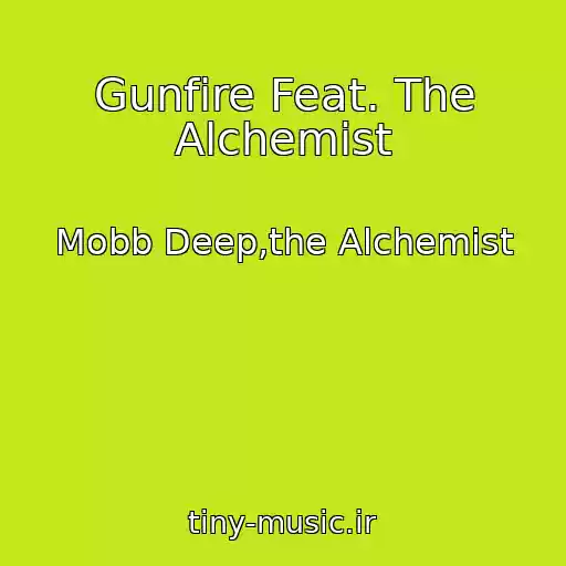 کاور آهنگ Gunfire Feat. The Alchemist از Mobb Deep,the Alchemist