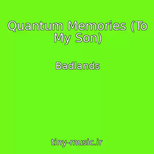 کاور آهنگ Quantum Memories (To My Son) از Badlands
