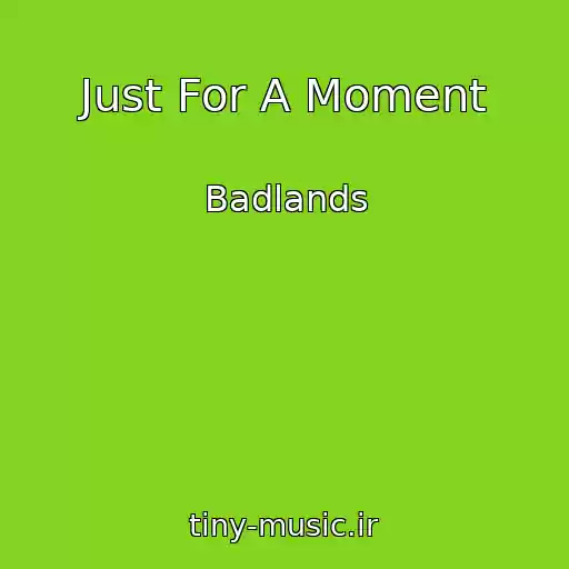 کاور آهنگ Just For A Moment از Badlands