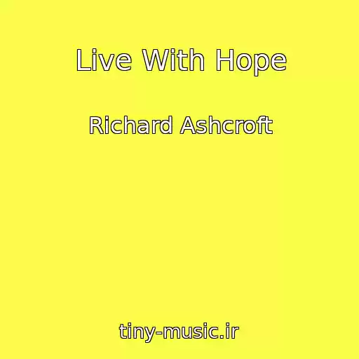 کاور آهنگ Live With Hope از Richard Ashcroft