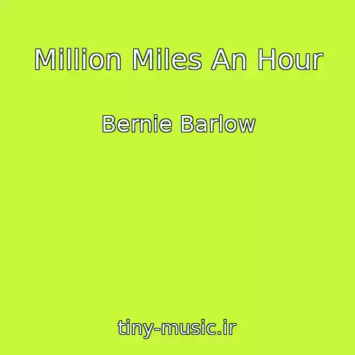 کاور آهنگ Million Miles An Hour از Bernie Barlow