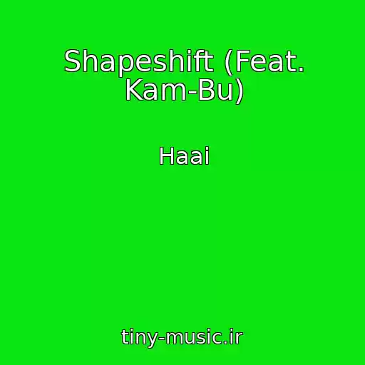 کاور آهنگ Shapeshift (Feat. Kam-Bu) از Haai