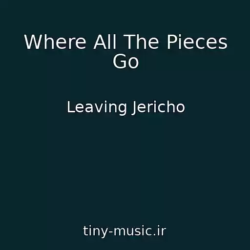 کاور آهنگ Where All The Pieces Go از Leaving Jericho