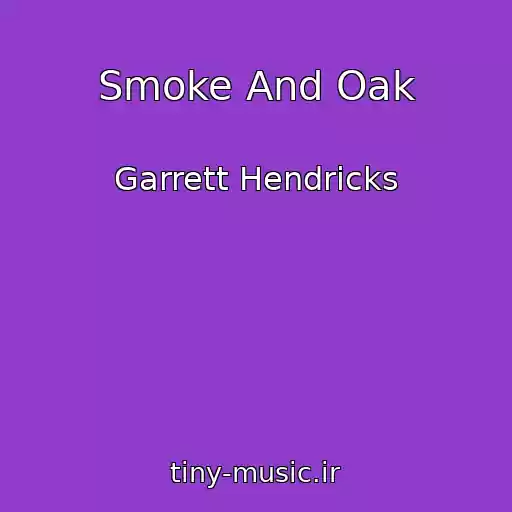 کاور آهنگ Smoke And Oak از Garrett Hendricks
