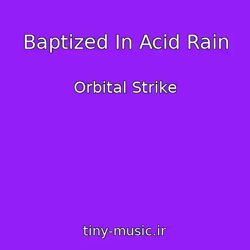 کاور آهنگ Baptized In Acid Rain از Orbital Strike