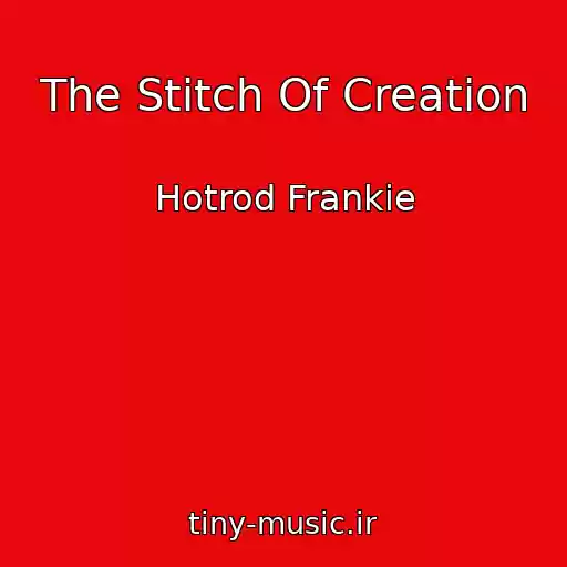 کاور آهنگ The Stitch Of Creation از Hotrod Frankie