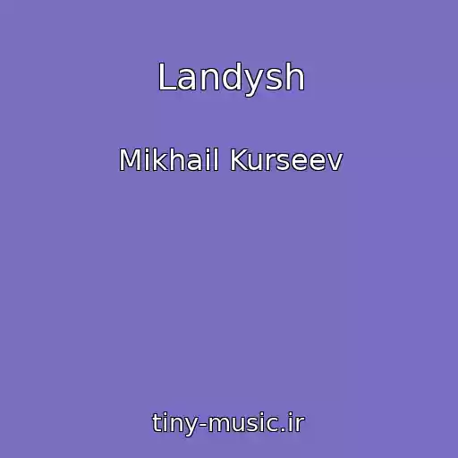 کاور آهنگ Landysh از Mikhail Kurseev