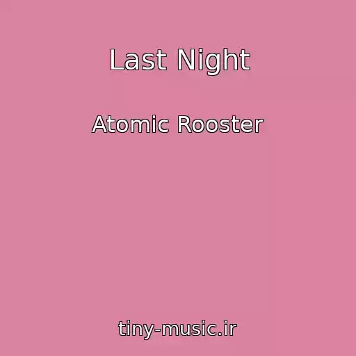 کاور آهنگ Last Night از Atomic Rooster
