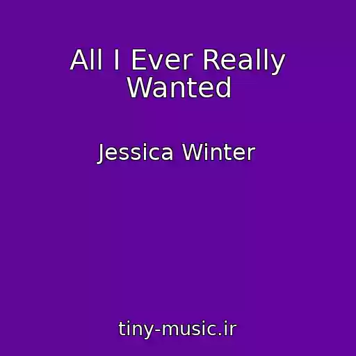 کاور آهنگ All I Ever Really Wanted از Jessica Winter