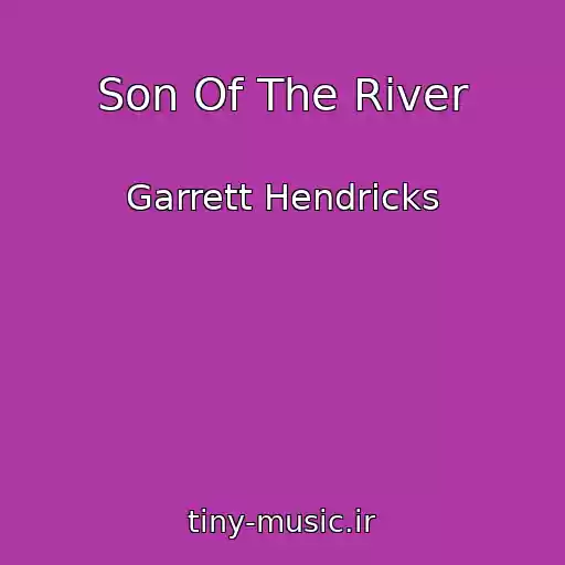 کاور آهنگ Son Of The River از Garrett Hendricks