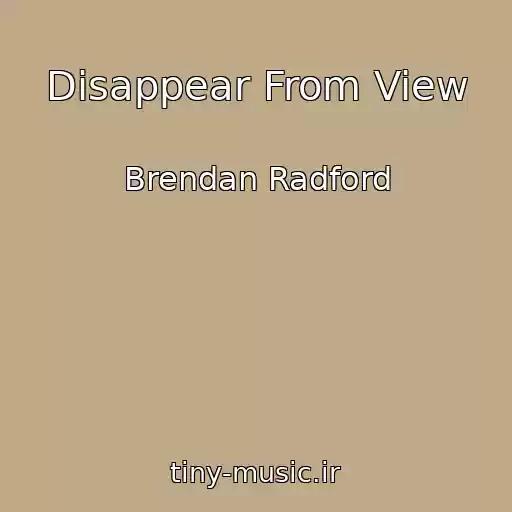 کاور آهنگ Disappear From View از Brendan Radford