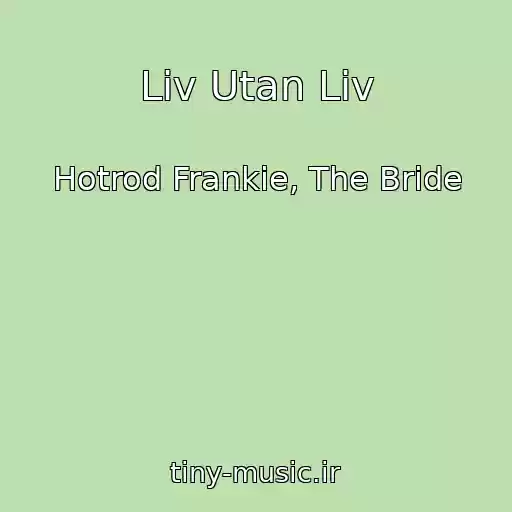 کاور آهنگ Liv Utan Liv از Hotrod Frankie, The Bride