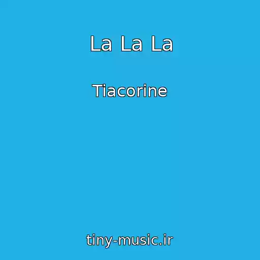 کاور آهنگ La La La از Tiacorine