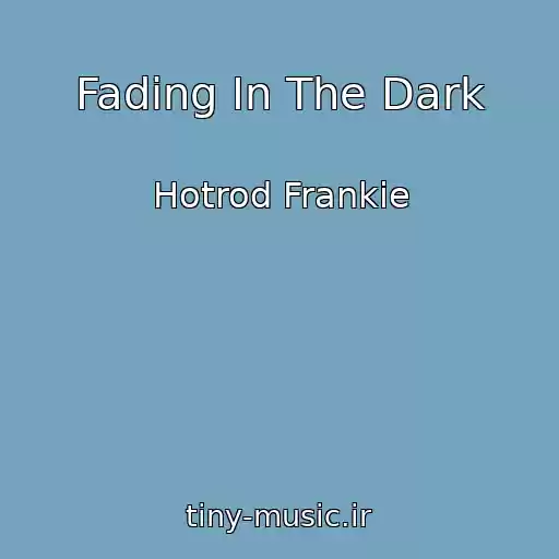 کاور آهنگ Fading In The Dark از Hotrod Frankie