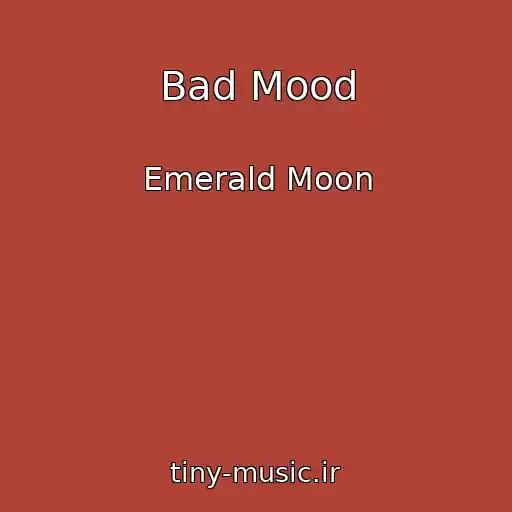 کاور آهنگ Bad Mood از Emerald Moon