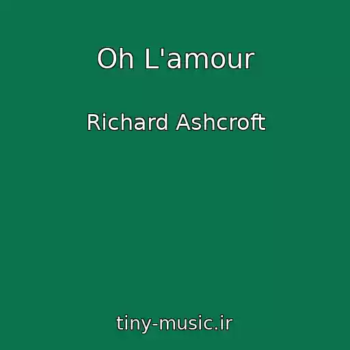 کاور آهنگ Oh L'amour از Richard Ashcroft