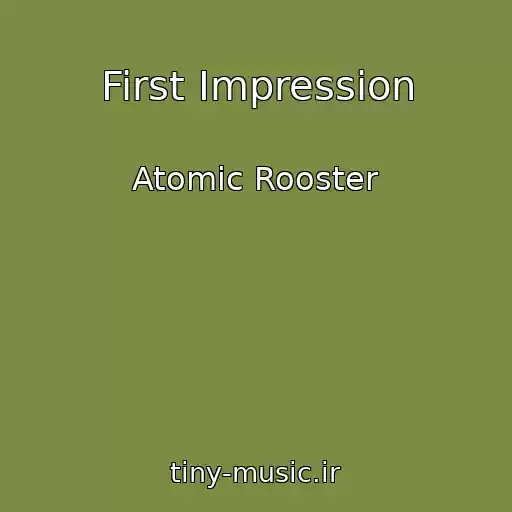 کاور آهنگ First Impression از Atomic Rooster