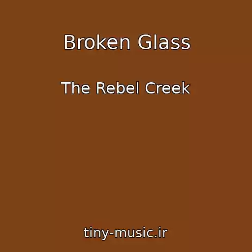 کاور آهنگ Broken Glass از The Rebel Creek
