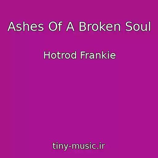 کاور آهنگ Ashes Of A Broken Soul از Hotrod Frankie