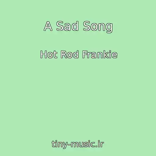 کاور آهنگ A Sad Song از Hot Rod Frankie
