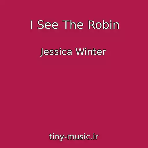 کاور آهنگ I See The Robin از Jessica Winter