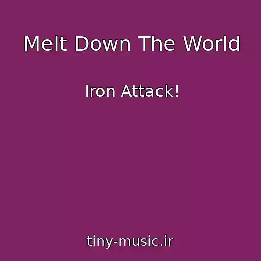 کاور آهنگ Melt Down The World از Iron Attack!