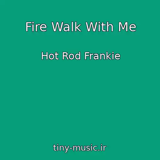 کاور آهنگ Fire Walk With Me از Hot Rod Frankie