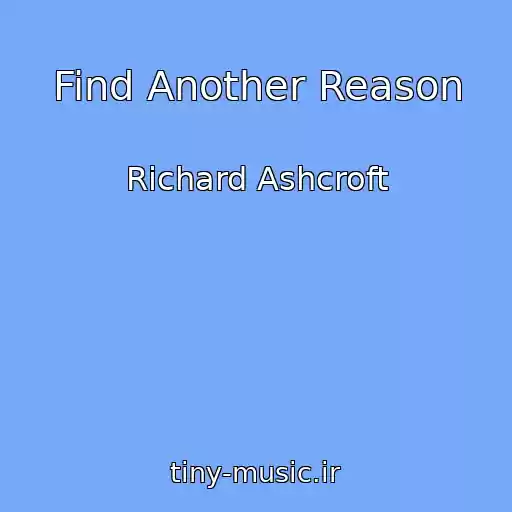 کاور آهنگ Find Another Reason از Richard Ashcroft